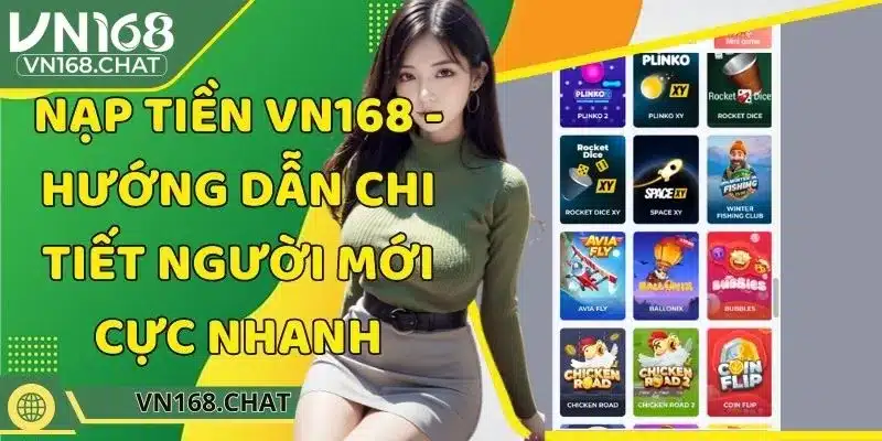 Nạp Tiền VN168 - Hướng Dẫn Chi Tiết Người Mới Cực Nhanh