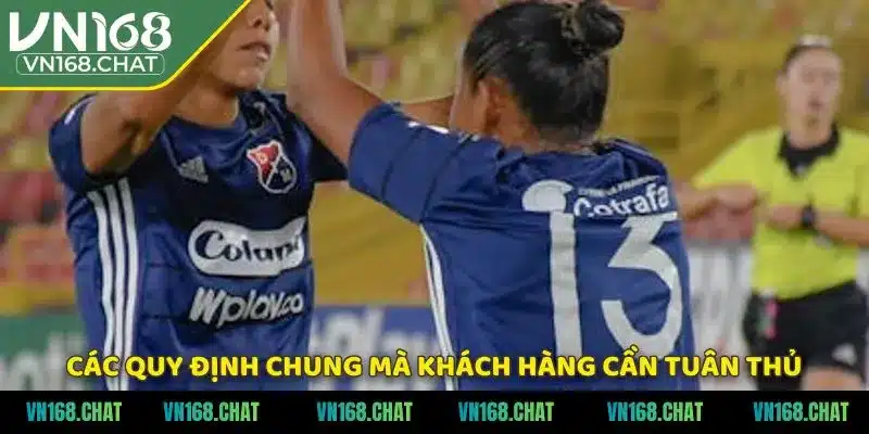 Các quy định chung mà khách hàng cần tuân thủ