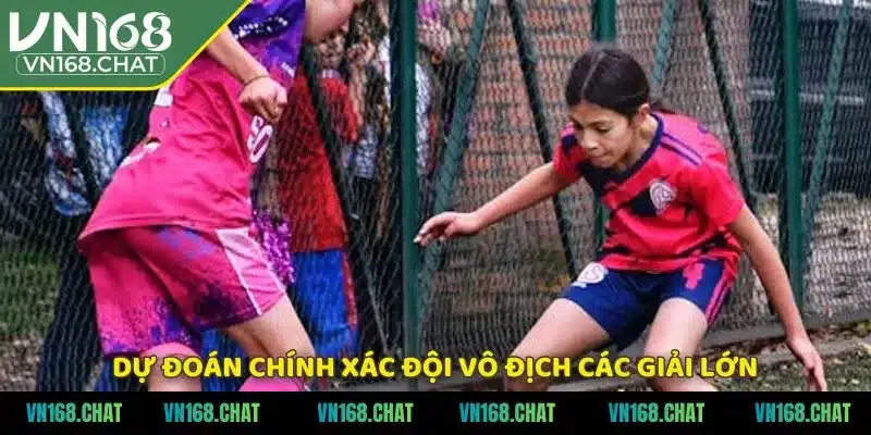 Dự đoán chính xác đội vô địch các giải lớn