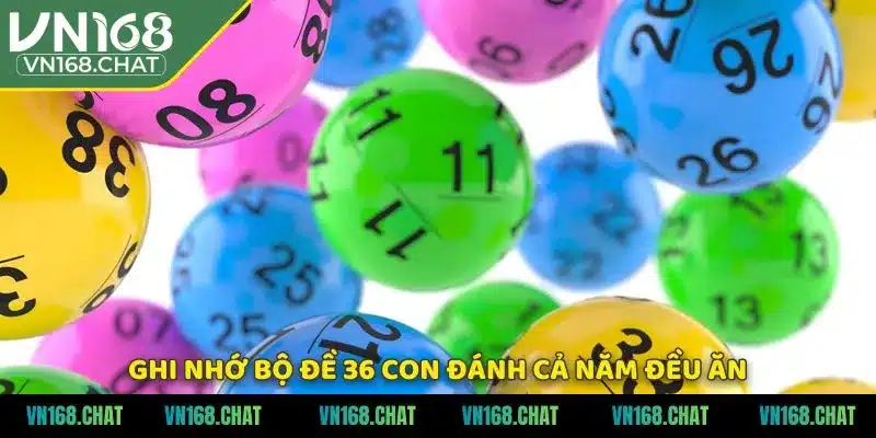 Ghi nhớ bộ đề 36 con đánh cả năm đều ăn