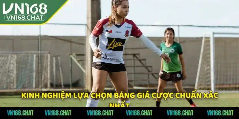 Kinh nghiệm lựa chọn bảng giá cược chuẩn xác nhất