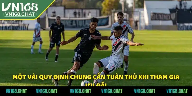 Một vài quy định chung cần tuân thủ khi tham gia ưu đãi