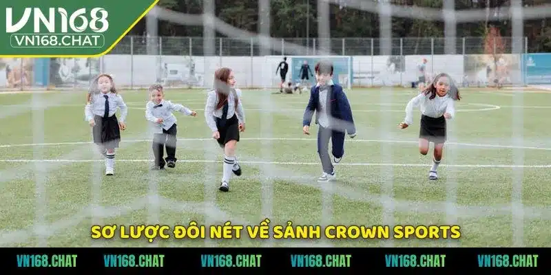 Sơ lược đôi nét về sảnh Crown Sports