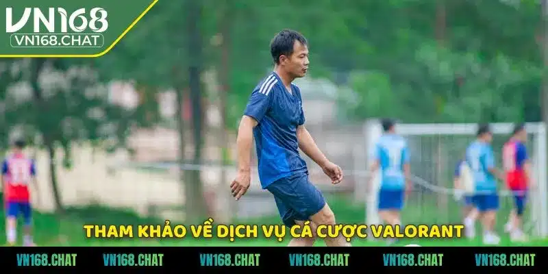 Tham khảo về dịch vụ cá cược Valorant