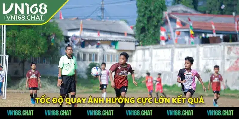 Tốc độ quay ảnh hưởng cực lớn kết quả